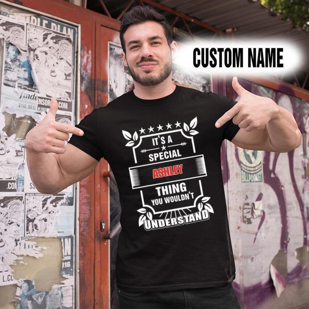 Personalized Name Shirts Its A Special Ashley Thing You Wouldnt Understand